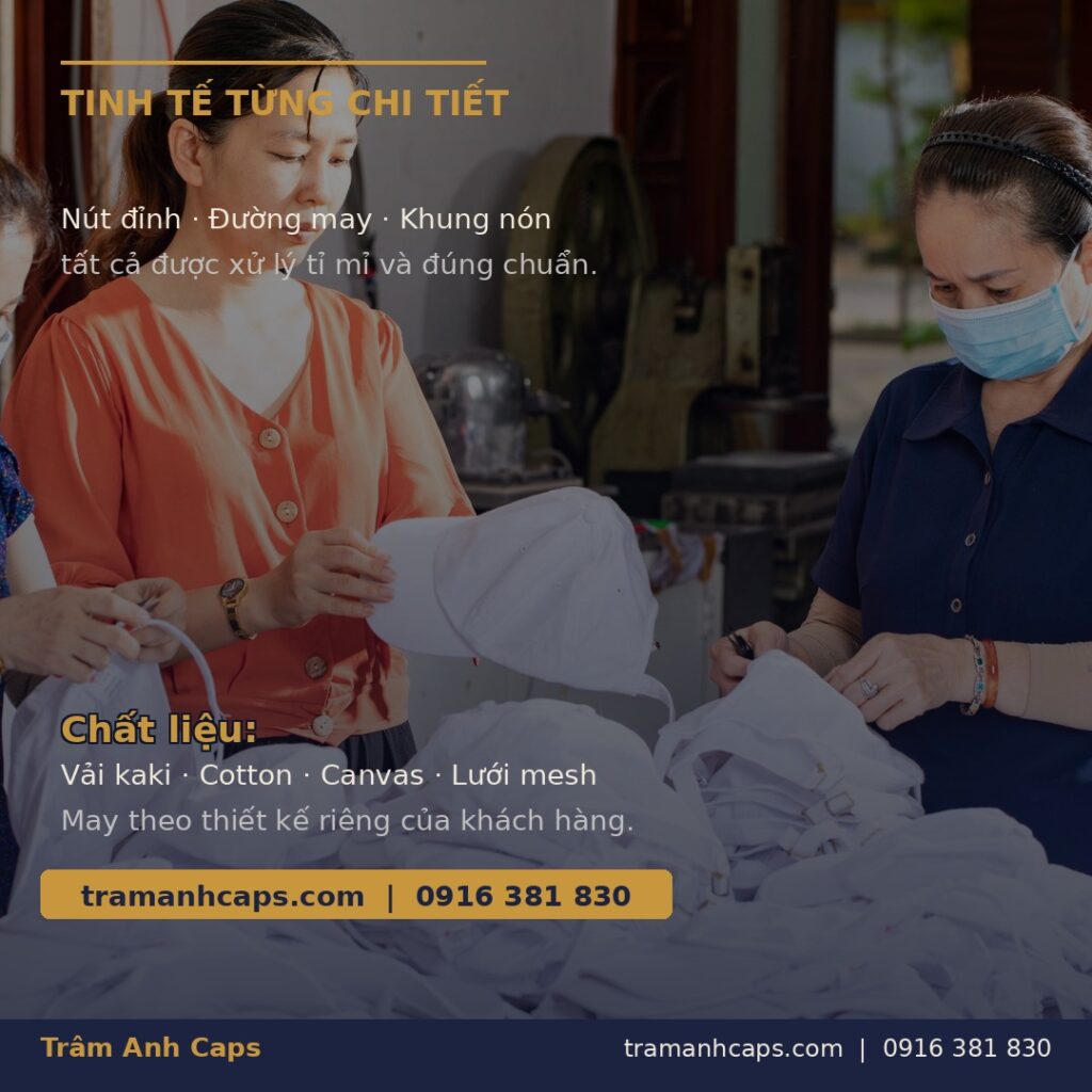Kiểm tra chất lượng kỹ lưỡng trước khi xuất xưởng – từ - Xưởng may nón Trâm Anh Caps
